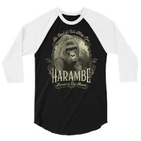 Harambe, The Harambe, Forever In Our Hearts, He Die So We May Need, Ha 3/4 Sleeve Shirt | Artistshot