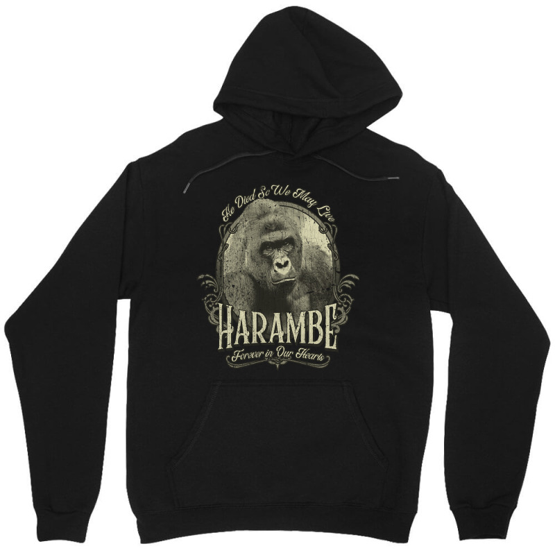 Harambe, The Harambe, Forever In Our Hearts, He Die So We May Need, Ha Unisex Hoodie | Artistshot