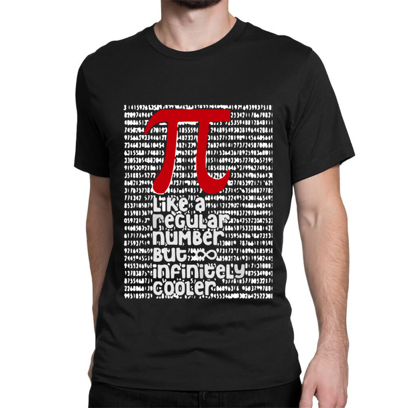 Pi Like A Regular Number But Infinitely Cooler (3) Classic T-shirt by cm-arts | Artistshot