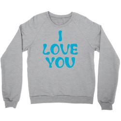 I Love You Crewneck Sweatshirt | Artistshot