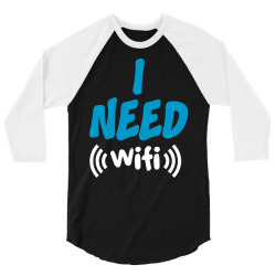 I Need Wi-Fi 3/4 Sleeve Shirt | Artistshot