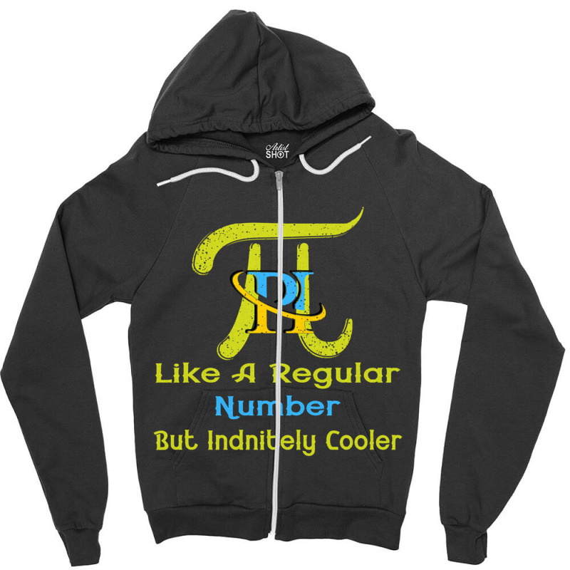 Pi Like A Regular Number But Infinitely Cooler (12) Zipper Hoodie by cm-arts | Artistshot