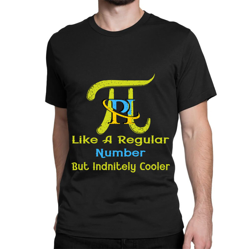 Pi Like A Regular Number But Infinitely Cooler (12) Classic T-shirt by cm-arts | Artistshot