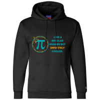 Pi Like A Regular Number But Infinitely Cooler (13) Champion Hoodie | Artistshot