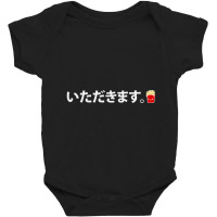 Itadakimasu Good Appetite On Japanese For Kawaii Otakus Baby Bodysuit | Artistshot