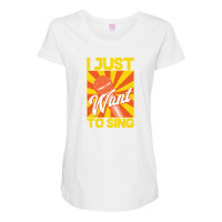 I Just Want To Sing Maternity Scoop Neck T-shirt | Artistshot