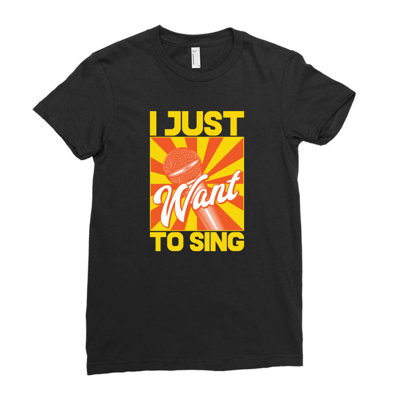 I Just Want To Sing Ladies Fitted T-Shirt by EmarDesign | Artistshot