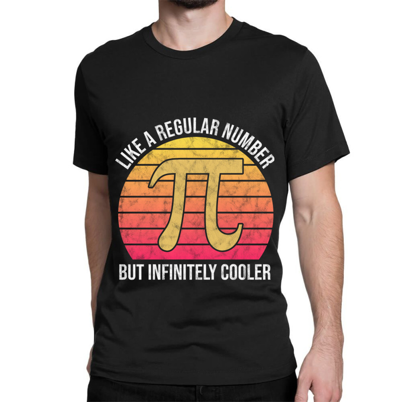 Pi Like A Regular Number But Infinitely Cooler Funny Pi Day Classic T-shirt by cm-arts | Artistshot