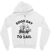 Good Day To Sail Zipper Hoodie | Artistshot