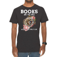 Books Are The Lives We Don't Have Time To Live T Shirt Vintage T-shirt | Artistshot