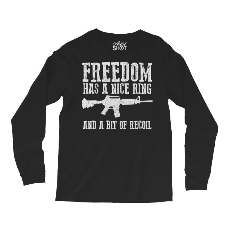 Awesome Freedom Has A Nice Ring And A Bit Of Recoil Sweatshirt Long Sleeve Shirts by cm-arts | Artistshot