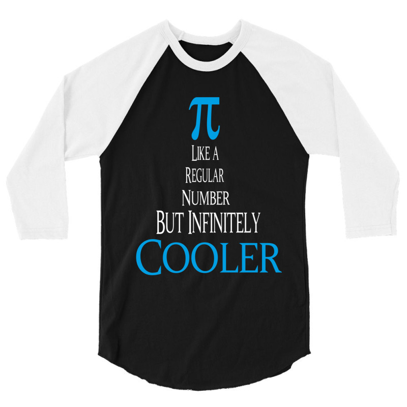 Celebrate Pi Day 2022 Pi Like A Regular Number But Infinitely Cooler G 3/4 Sleeve Shirt by cm-arts | Artistshot