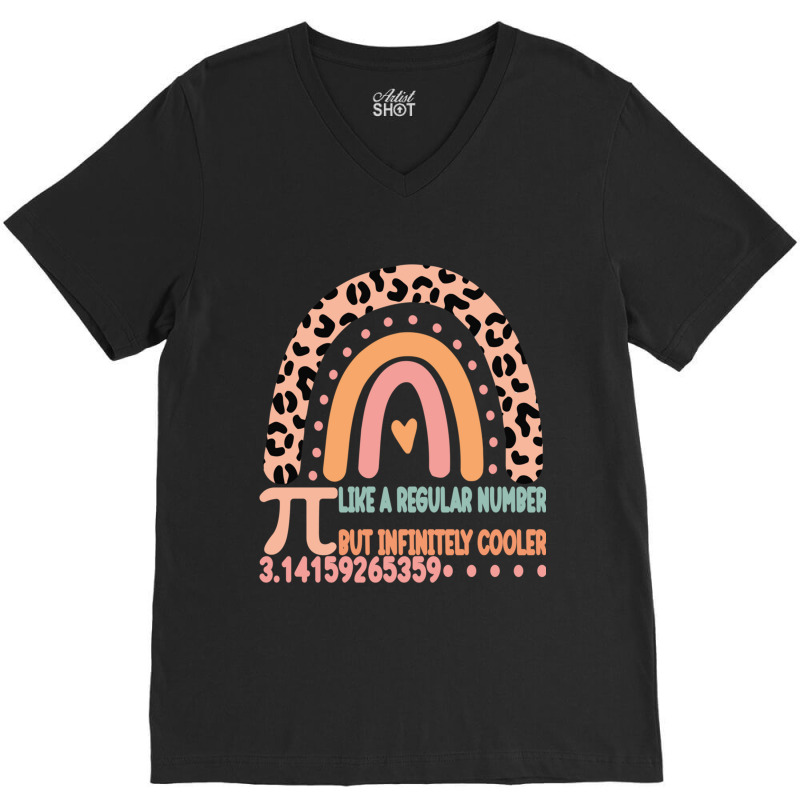 Funny Pi Day Teacher Quote, Pi Like A Regular Number But Infinitely Co V-neck Tee | Artistshot