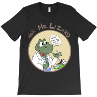 Ask Mr. Lizard T-shirt | Artistshot