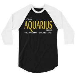 It's An AQUARIUS Thing, You Wouldn't Understand! 3/4 Sleeve Shirt | Artistshot