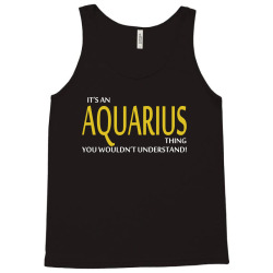 It's An AQUARIUS Thing, You Wouldn't Understand! Tank Top | Artistshot