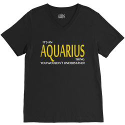 It's An AQUARIUS Thing, You Wouldn't Understand! V-Neck Tee | Artistshot