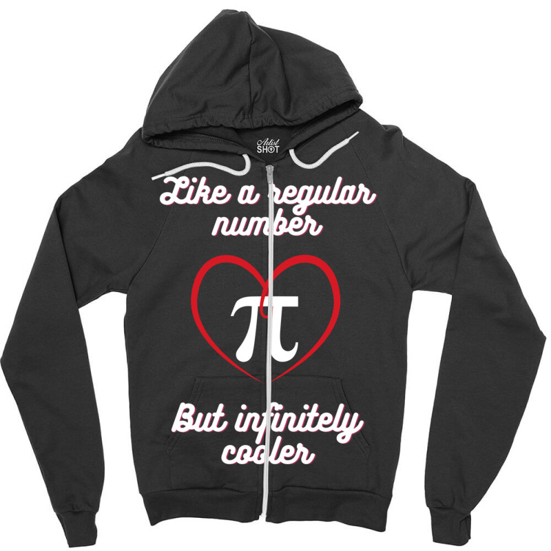 Pi - Like A Regular Number, But Infinitely Cooler Zipper Hoodie by cm-arts | Artistshot