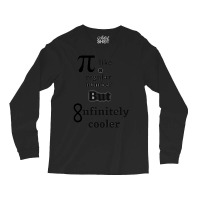 Pi Like A Regular But Infinitely Cooler Long Sleeve Shirts | Artistshot