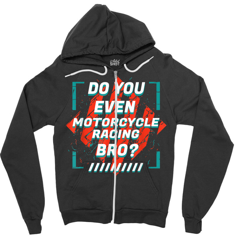 Do You Even Motorcycle Racing Bro Funny Sports Humor Games T Shirt Zipper Hoodie by nealegmruland1 | Artistshot