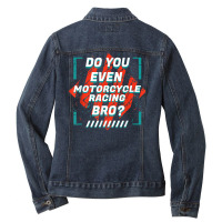 Do You Even Motorcycle Racing Bro Funny Sports Humor Games T Shirt Ladies Denim Jacket | Artistshot