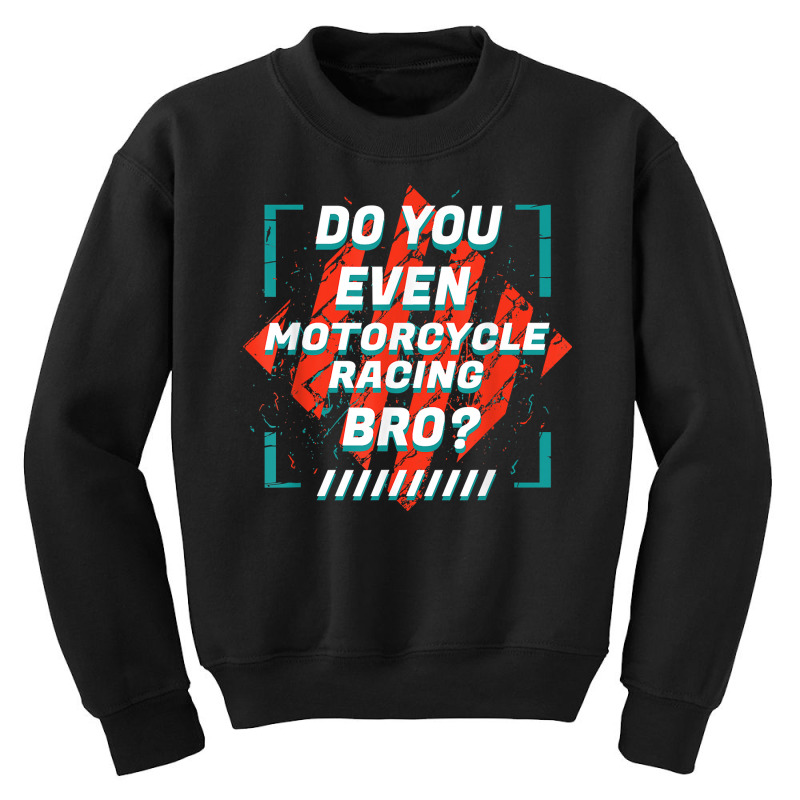 Do You Even Motorcycle Racing Bro Funny Sports Humor Games T Shirt Youth Sweatshirt by nealegmruland1 | Artistshot