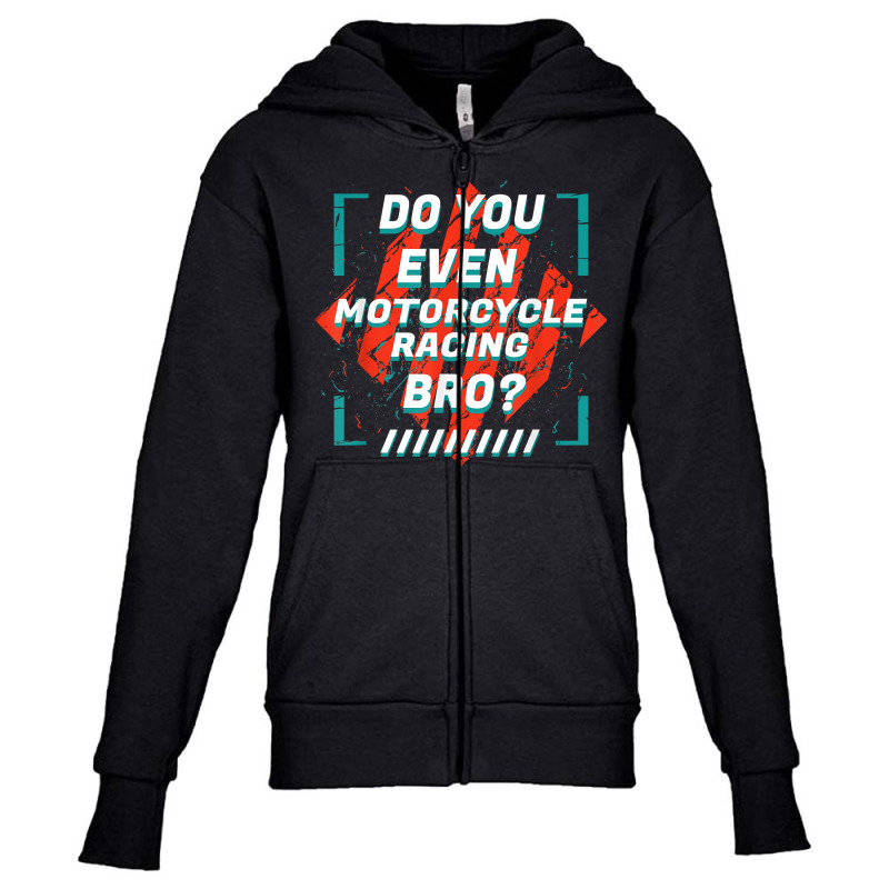 Do You Even Motorcycle Racing Bro Funny Sports Humor Games T Shirt Youth Zipper Hoodie by nealegmruland1 | Artistshot