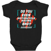 Do You Even Motorcycle Racing Bro Funny Sports Humor Games T Shirt Baby Bodysuit | Artistshot