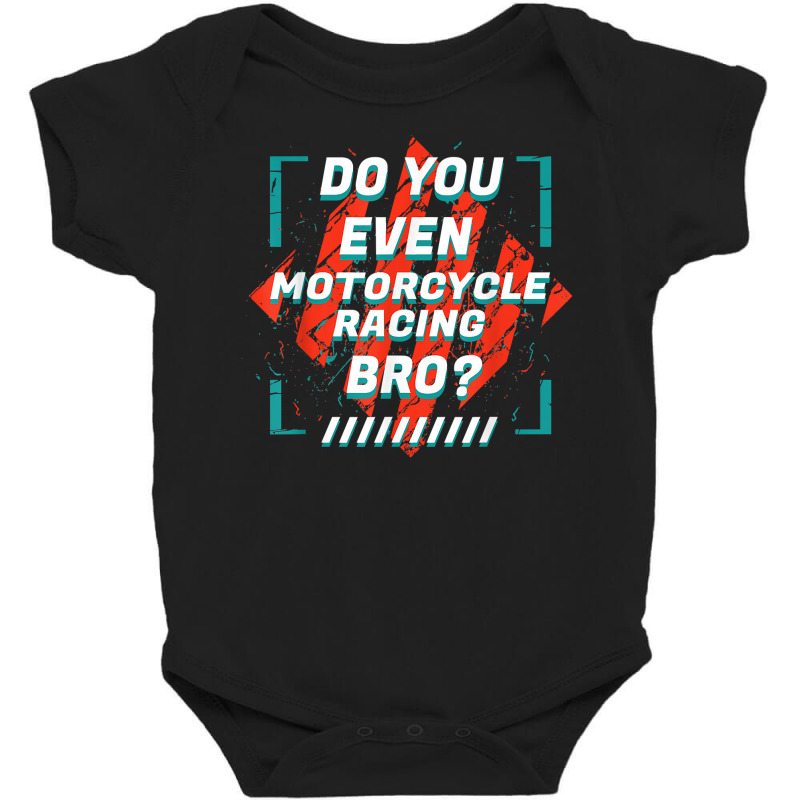 Do You Even Motorcycle Racing Bro Funny Sports Humor Games T Shirt Baby Bodysuit by nealegmruland1 | Artistshot