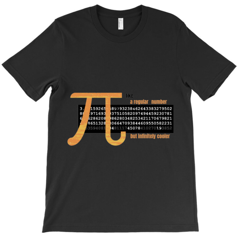 Pi Like A Regular Number But Infinitely Cooler T-shirt | Artistshot