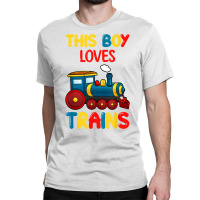 This Boy Loves Trains Locomotives And Wagon! Kid Boys Train T Shirt Classic T-shirt | Artistshot