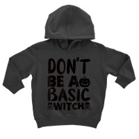 Don't Be A Basic Witch Toddler Hoodie | Artistshot