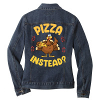 Turkey Eating Pizza Happy My Thanksgiving Day Pizza Instead T  Shirt Ladies Denim Jacket | Artistshot