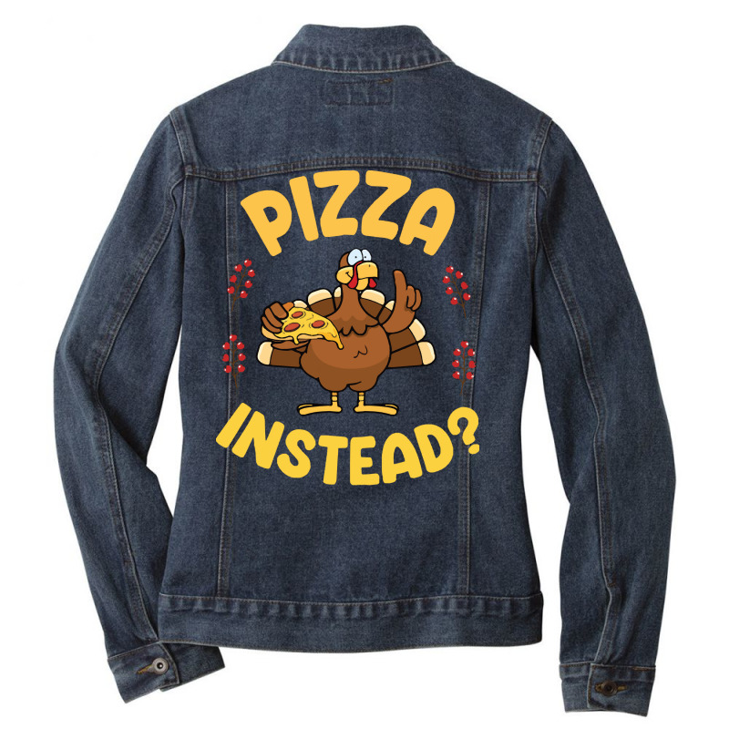 Turkey Eating Pizza Happy My Thanksgiving Day Pizza Instead T  Shirt Ladies Denim Jacket by whistlerobust | Artistshot