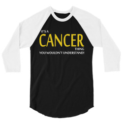It's A CANCER Thing, You Wouldn't Understand! 3/4 Sleeve Shirt | Artistshot