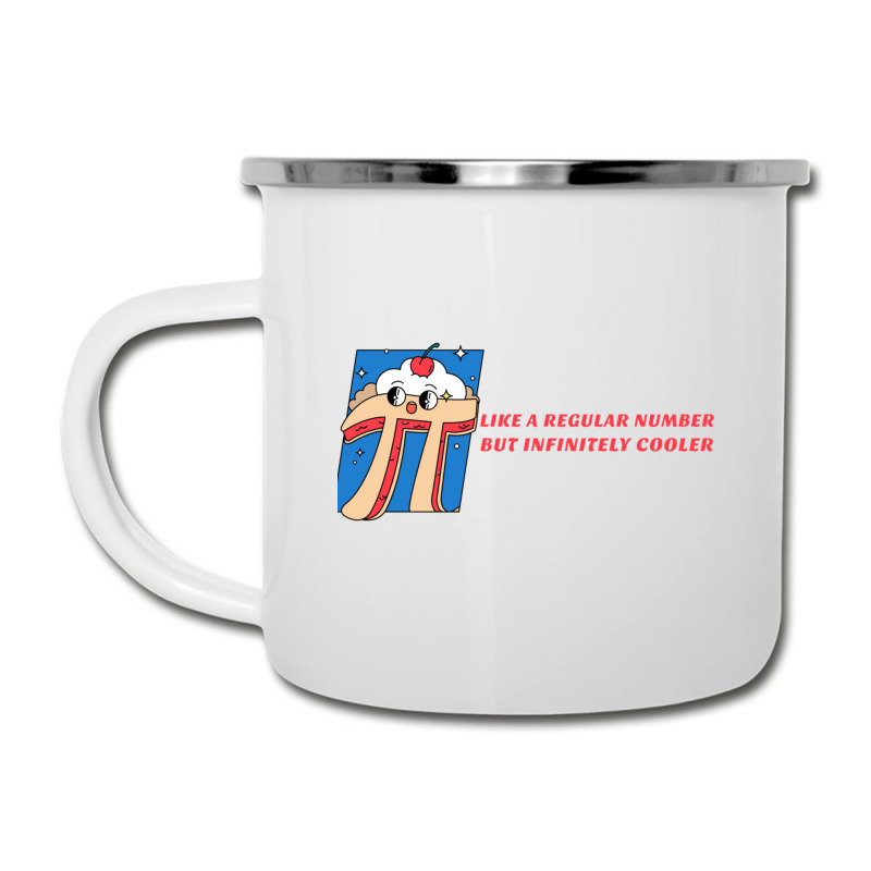 Pi Like A Regular Number But Infinitely Cooler Camper Cup | Artistshot