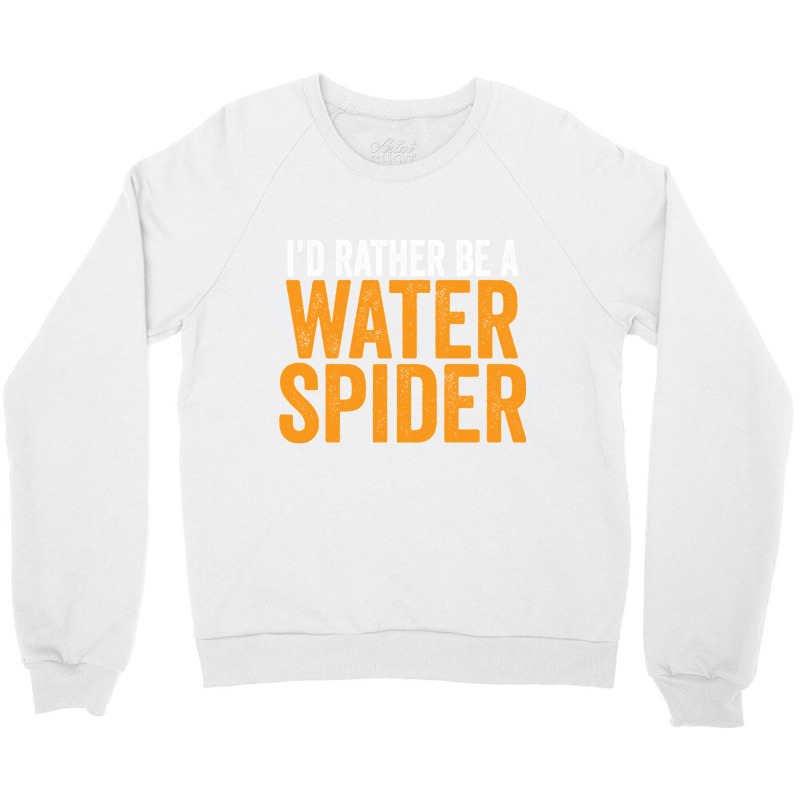 I'd Rather Be A Water Spider Swagazon Waterspider Pullover Hoodie Crewneck Sweatshirt by cm-arts | Artistshot