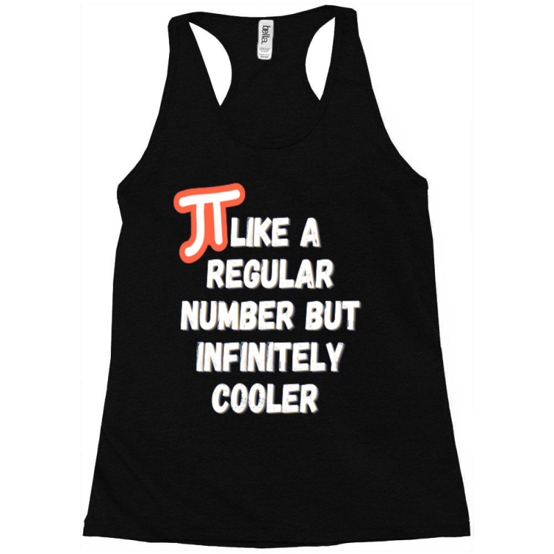 Pi Like A Regular Number But Infinitely Cooler Racerback Tank by cm-arts | Artistshot