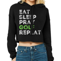 Funny Golf Preacher Pastor Eat Sleep Pray Golf Repeat Cropped Hoodie | Artistshot