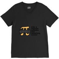 Pi Like A Regular Number But Infinitely Cooler V-neck Tee | Artistshot