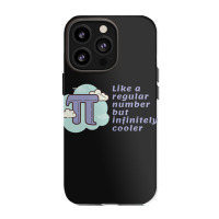 Pi Like A Regular Number But Infinitely Cooler Iphone 13 Pro Case | Artistshot