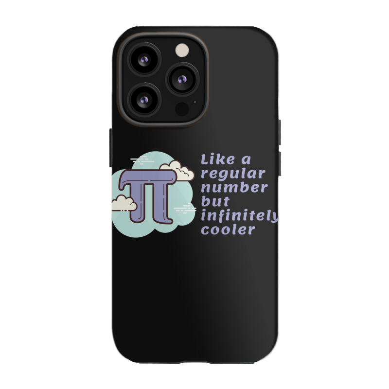 Pi Like A Regular Number But Infinitely Cooler Iphone 13 Pro Case | Artistshot