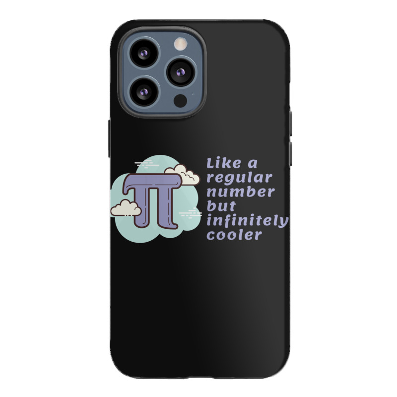 Pi Like A Regular Number But Infinitely Cooler Iphone 13 Pro Max Case | Artistshot