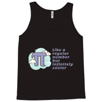 Pi Like A Regular Number But Infinitely Cooler Tank Top | Artistshot