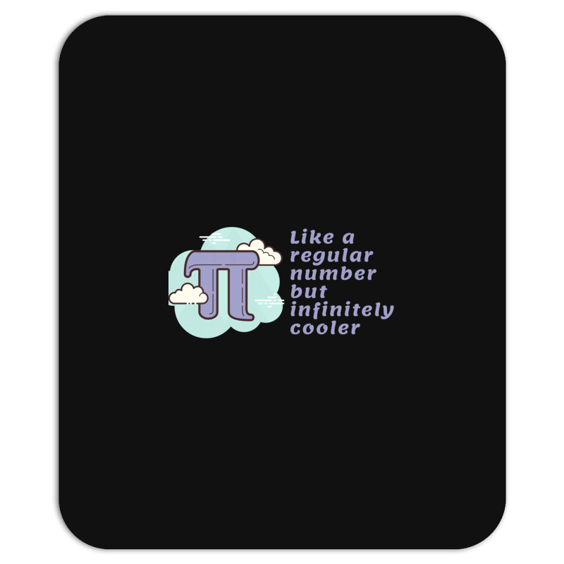 Pi Like A Regular Number But Infinitely Cooler Mousepad | Artistshot