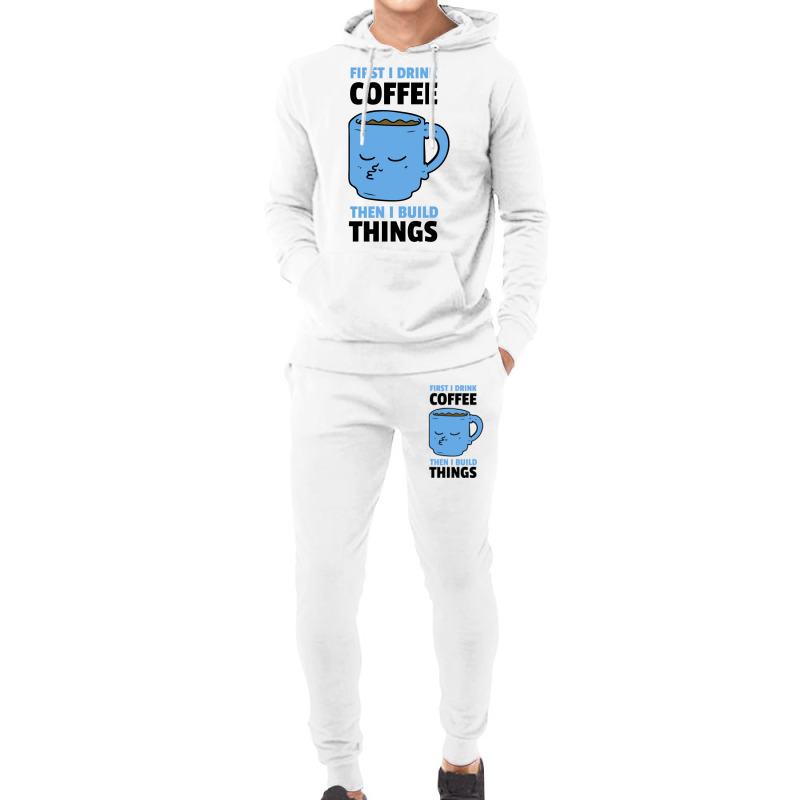 First I Drink Coffee Then I Build Things Hoodie & Jogger Set | Artistshot