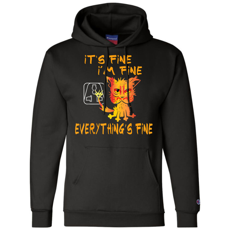 Funny Cat It's Fine, I'm Fine Everything Is Fine T Shirt Champion Hoodie | Artistshot