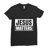 Jesus Christ Matters Christian Faith Bible Ladies Fitted T-shirt | Artistshot