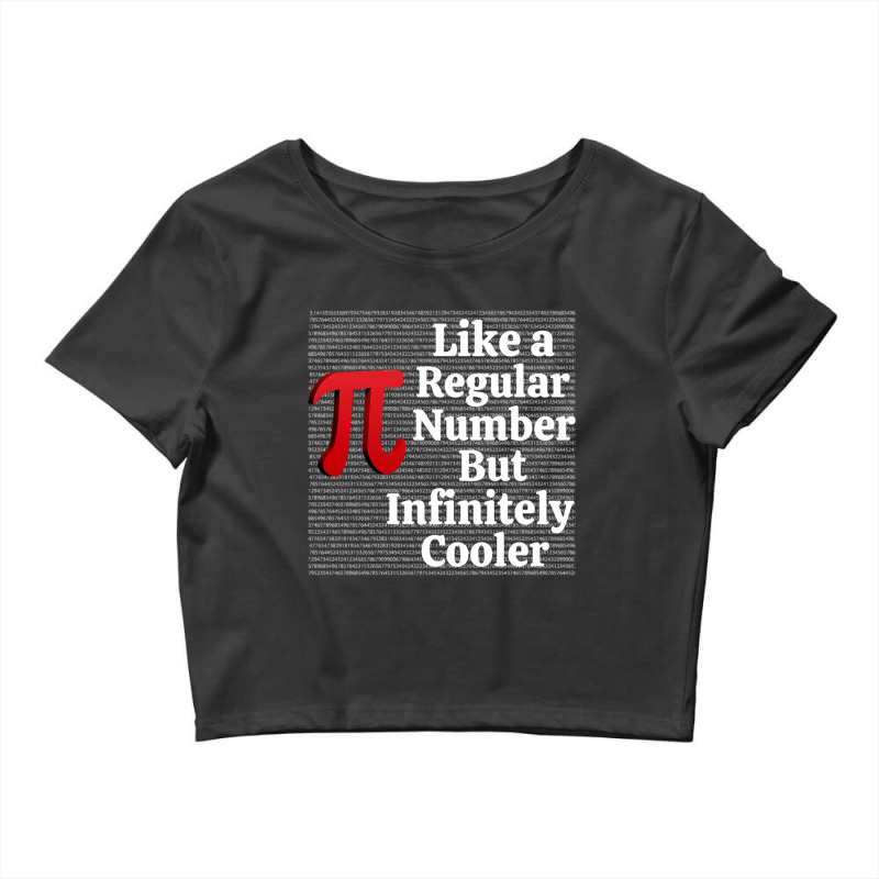 Pi Like A Regular Number But Infinitely Cooler Funny Pie Day Crop Top by cm-arts | Artistshot