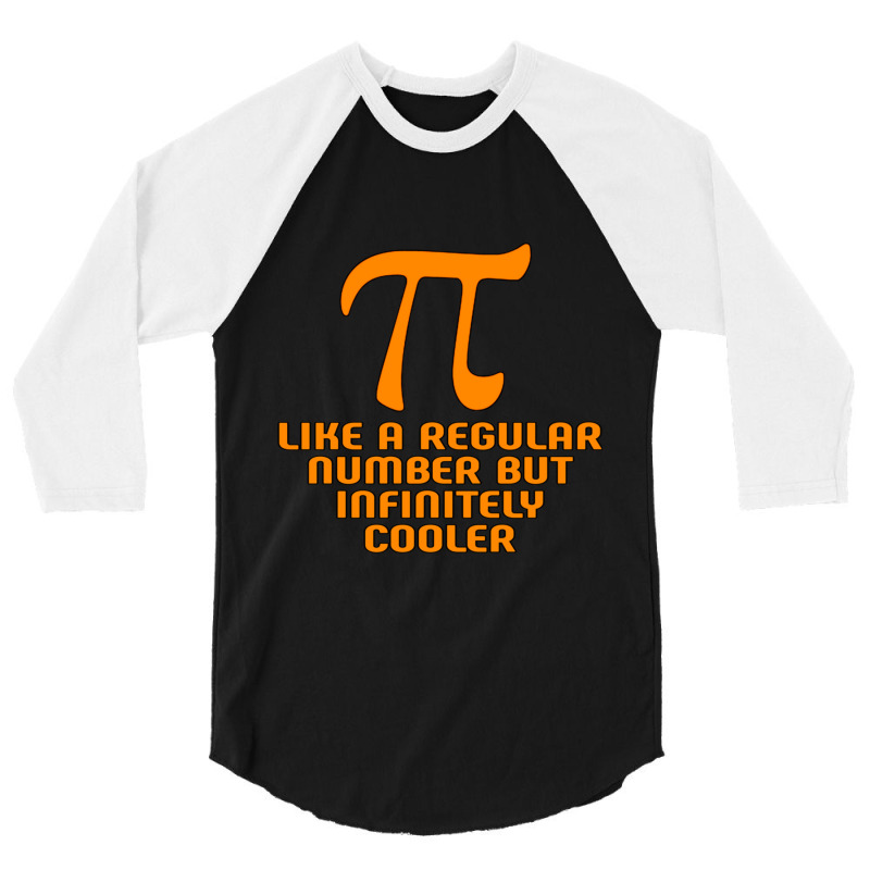 Pi Like A Regular Number But Infinitely Cooler Gifts 3/4 Sleeve Shirt by cm-arts | Artistshot